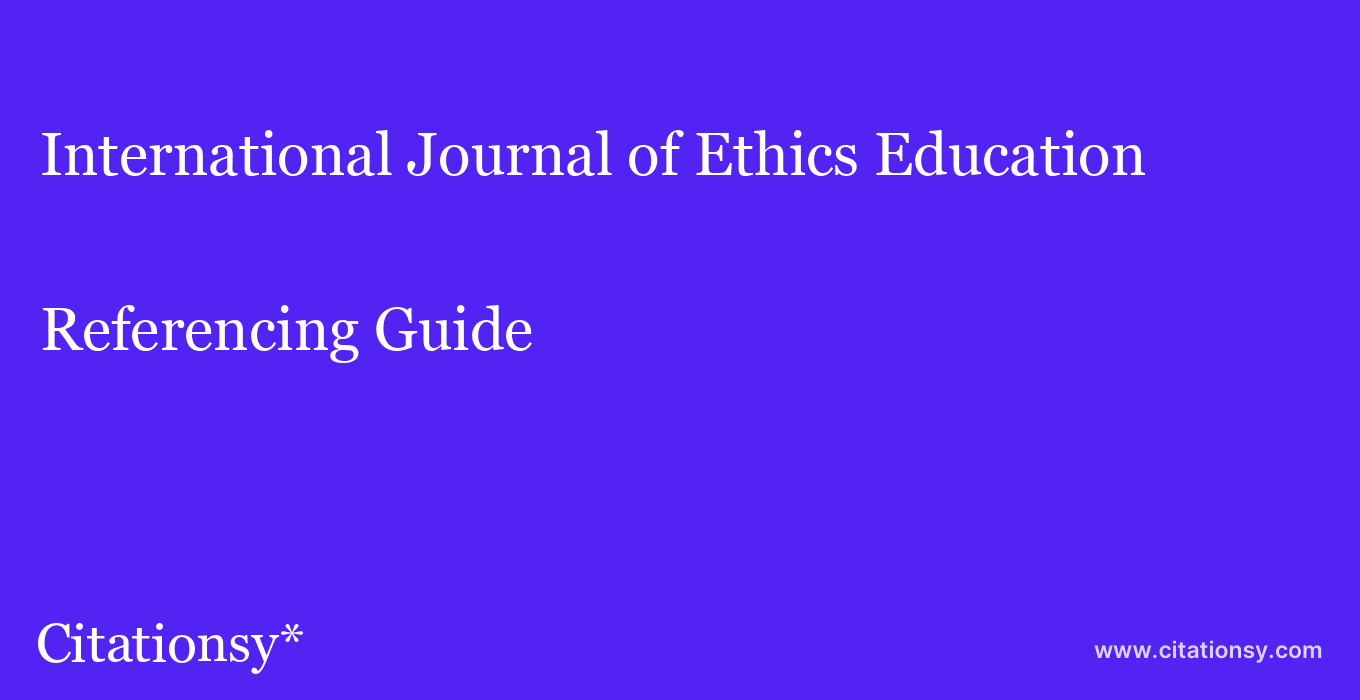 cite International Journal of Ethics Education  — Referencing Guide